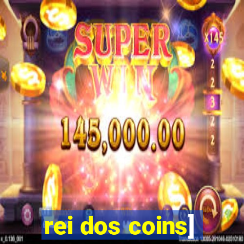 rei dos coins]